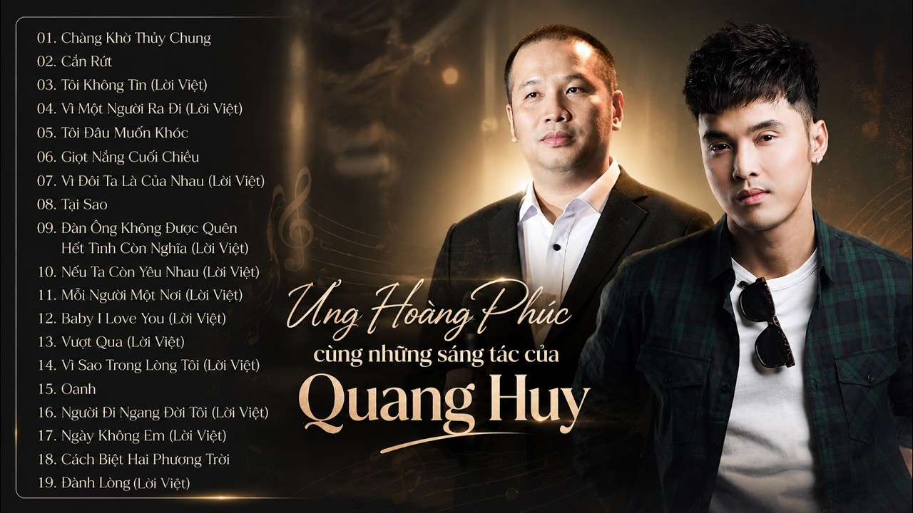 Ưng Hoàng Phúc & Quang Huy | Loạt Ca Khúc Đình Đám Một Thời