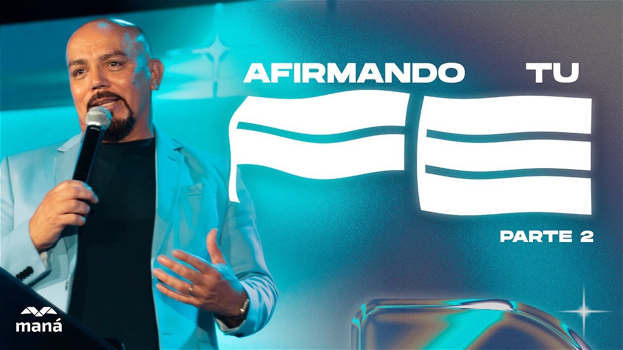 Afirmando tu fe Parte 2 - Pastor Henry Zúñiga