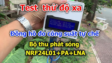 Dương Vlog | Thử độ xa của đồng hồ đo sản lượng điên mặt trời tự chế | NRF24L01 distance test