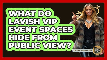 What Do Lavish VIP Event Spaces Hide From Public View? - The Rich And Famous Files