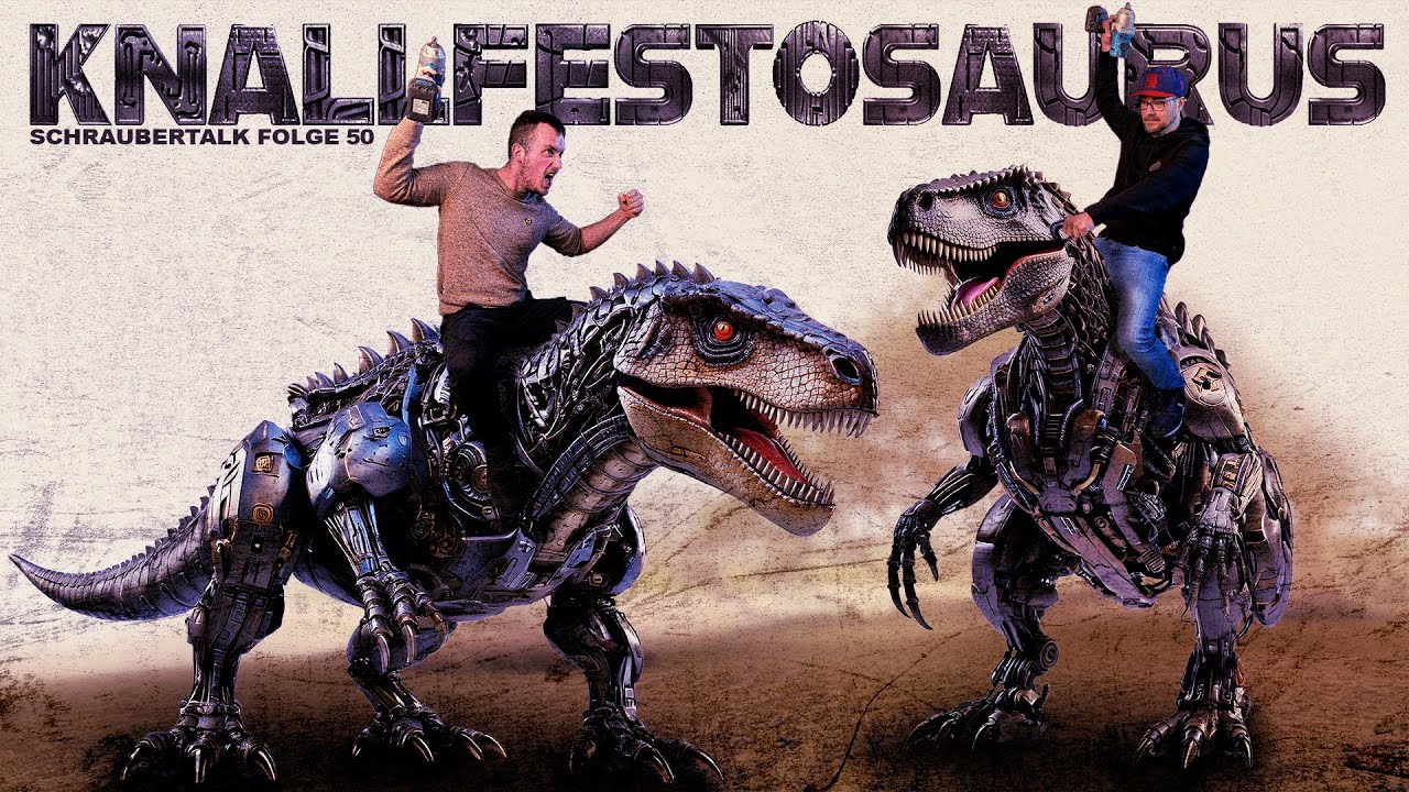 Schraubertalk Folge 50 Knallfestosaurus