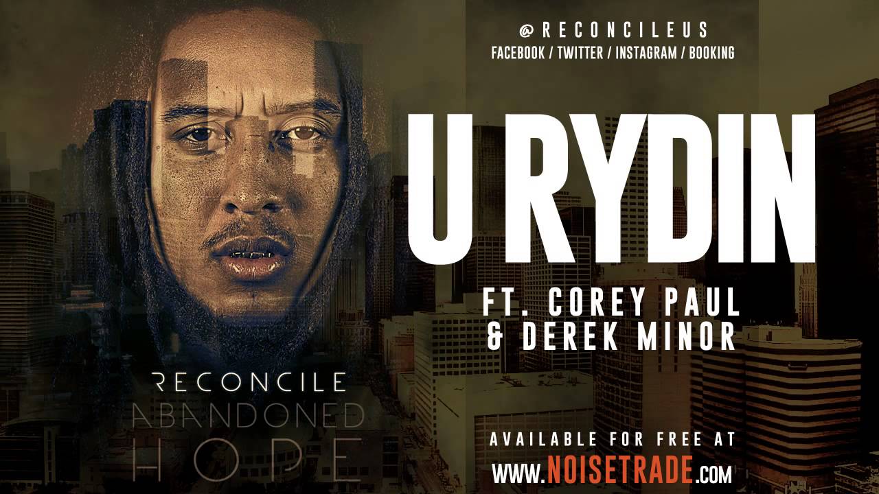 Reconcile - U Rydin ft. Corey Paul & Derek Minor