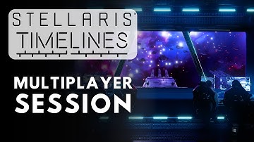 CONTINUED Stellaris Timelines Multiplayer Session - S5E2