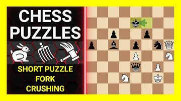 Chess Puzzles to Practice. Themes: Short puzzle, Fork, Crushing. Learn Chess