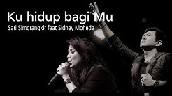 Ku hidup bagi Mu - Sari Simorangkir feat Sidney Mohede  - Durasi: 6:13. 