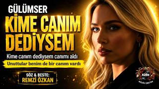 KİME CANIM DEDİYSEM CANIMI ALDI |Gülümser| Söz Müzik: Remzi Özkan | Arabesk 2026