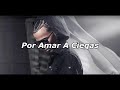 ARCANGEL (POR AMAR A CIEGAS) LETRA ❤