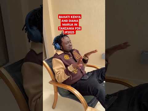 BAHATI KENYA AND DIANA MARUA IN TANZANIA FOR JP2025