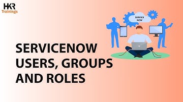 ServiceNow users, groups and roles |  ServiceNow Demo | ServiceNow Tutorial Beginners- HKR Trainings