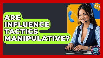 Are Influence Tactics Manipulative? - Customer Support Coach