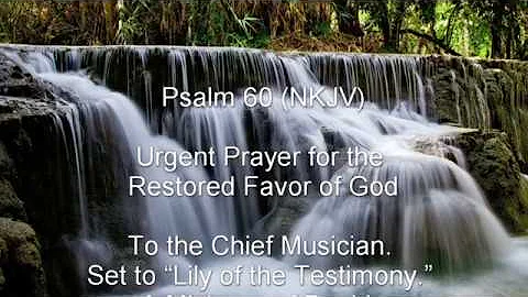 Psalm 60 (NKJV) - Urgent Prayer for the Restored Favor of God
