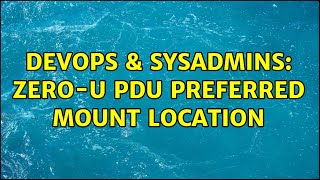 Famous DevOps & SysAdmins: Zero-U PDU preferred mount location Wealth