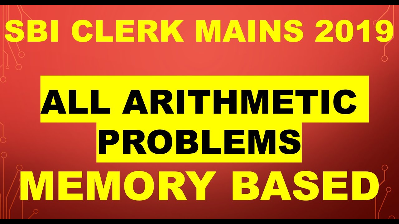SBI CLERK MAINS 2019 ALL MEMORY BASED ARITHMETIC PROBLEMS