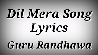 LYRICS Dil Mera Song - Guru Randhawa | Dil Mera Song Lyrics | Ak786 Presents