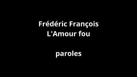 Frédéric François-L'Amour fou-paroles