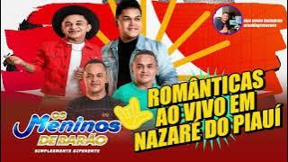 OS MENINOS DE BARÃO - ROMANTICAS - AO VIVO EM NAZARÉ DO PIAUÍ - ANTIGÃO 2015
