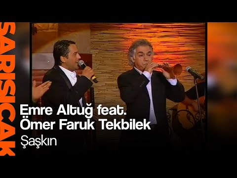 Emre Altuğ feat. Ömer Faruk Tekbilek - Şaşkın (Sarı Sıcak)