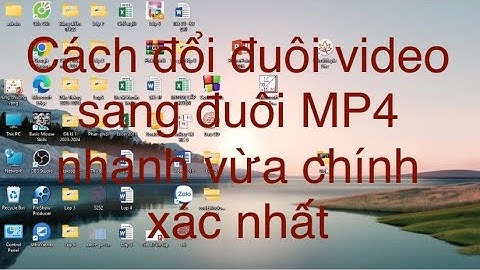 Cách đổi đuôi video sang đuôi MP4 nhanh và chính xác nhất…