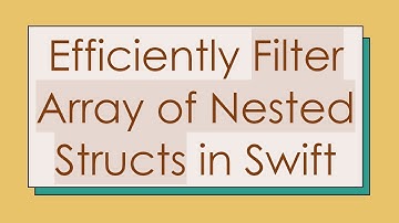 Efficiently Filter Array of Nested Structs in Swift
