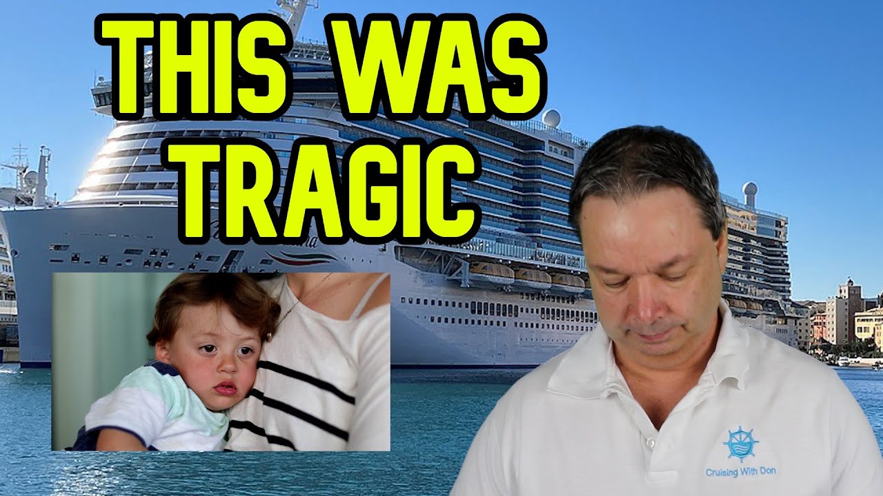 TRAGIC STORY OF TWO YEAR OLD PASSING AWAY ON CRUISE SHIP, CRUISE NEWS