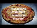 RESTAURANT STYLE PIZZA IN UNDER 30 MINUTES