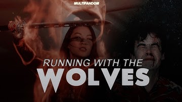 » multifandom | running with the wolves