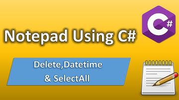 Notepad using C# - Delete, SelectAll, DateTime | C# Beginner Tutorial