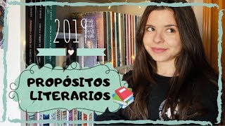 ¡MIS PROPÓSITOS LITERARIOS 2019!