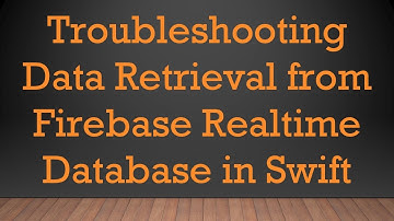 Troubleshooting Data Retrieval from Firebase Realtime Database in Swift
