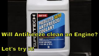 Will Antifreeze clean an Engine? Let's try it!
