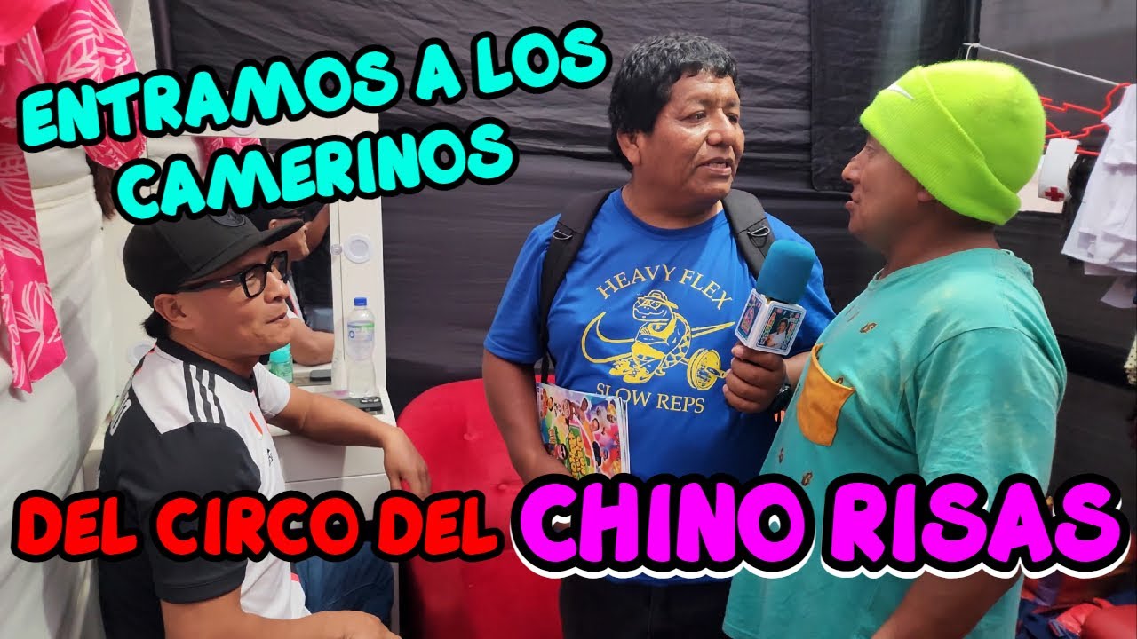 ENTRAMOS A LOS CAMERINOS DEL CIRCO DEL CHINO RISAS Y SUS ESPECIALES