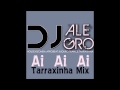 Ai Ai Ai - Tarraxinha mix - DJ Alegro