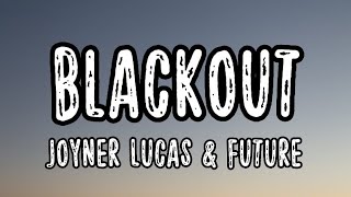 Joyner Lucas & Future - Blackout (Lyrics)