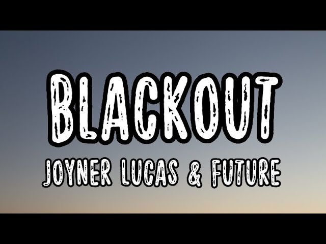 Joyner Lucas & Future - Blackout (Lyrics)