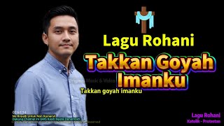 Lagu Rohani, Takkan Goyah Imanku 🎶💖✝️ #lagurohani