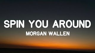 Morgan Wallen - Spin You Around (Lyrics)