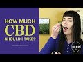 How much CBD oil should I take? How much CBD oil should I take?