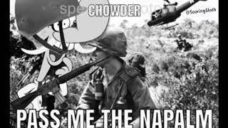 CHOWDER PASS ME THE NAPALM