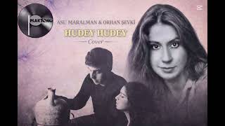 Hudey Hudey | Asu Maralman & Orhan Şevki – Türkü Cover