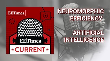 Tech Podcast: Carver Mead Says Neuromorphic Efficiency Can Help AI | EE Times Current