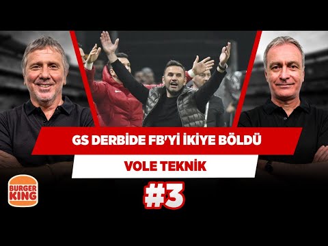 Galatasaray, derbide Fenerbahçe'yi ikiye böldü | Önder Özen & Metin Tekin | VOLE Teknik #3