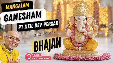 Mangalam Ganesham - Deva Ho Deva - Pt Neil Dev Persad