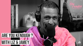 Are You Kenough? | The Man Enough Podcast