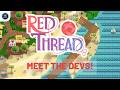 Dev Interview: Red Thread