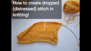 How to create dropped (distressed) stitch in knitting!