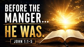 John 1:1–5 Explained | Who Was Jesus Before the Manger