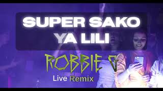 Super Sako - Ya Lili (Robbie G live Remix)