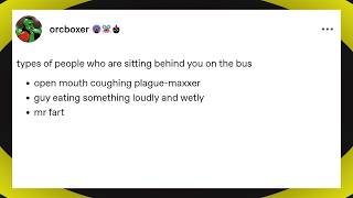 Types of people behind you on the bus