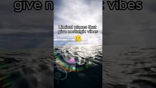 Liminal Places That Give Nostalgic Vibes nostalgia dreamcore