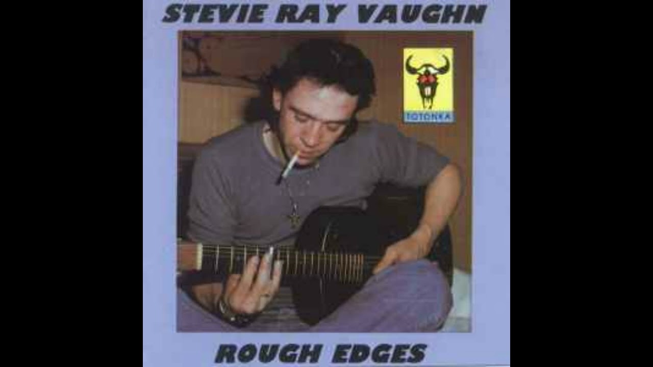 Stevie Ray Vaughan- Rough Edges(Full album)